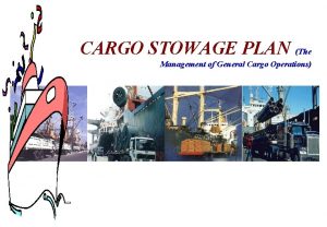 CARGO STOWAGE PLAN The Management of General Cargo