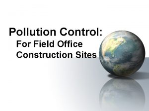 Pollution Control For Field Office Construction Sites Pollution