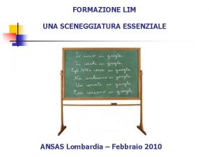 FORMAZIONE LIM UNA SCENEGGIATURA ESSENZIALE ANSAS Lombardia Febbraio