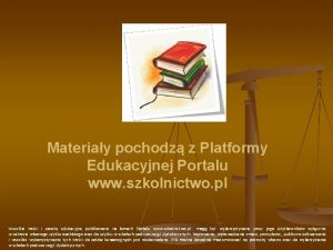 Materiay pochodz z Platformy Edukacyjnej Portalu www szkolnictwo