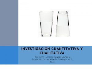 INVESTIGACIN CUANTITATIVA Y CUALITATIVA Por Jorge Everardo Aguilar