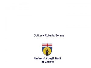 Dott ssa Roberta Serena Universit degli Studi di