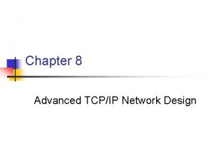 Chapter 8 Advanced TCPIP Network Design Classful IP