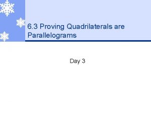 6 3 Proving Quadrilaterals are Parallelograms Day 3