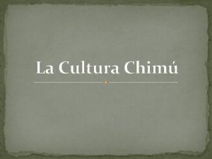 La Cultura Chim Ubicacin La cultura chim se