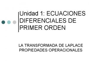 Unidad 1 ECUACIONES DIFERENCIALES DE PRIMER ORDEN LA