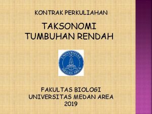 KONTRAK PERKULIAHAN TAKSONOMI TUMBUHAN RENDAH FAKULTAS BIOLOGI UNIVERSITAS