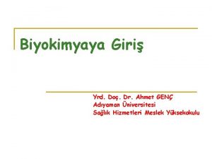 Biyokimyaya Giri Yrd Do Dr Ahmet GEN Adyaman