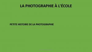LA PHOTOGRAPHIE LCOLE PETITE HISTOIRE DE LA PHOTOGRAPHIE