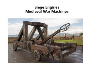 Siege Engines Medieval War Machines Gladiator Catapults and