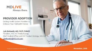 PROVIDER ADOPTION Getting Health System Providers to Embrace