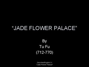 JADE FLOWER PALACE By Tu Fu 712 770