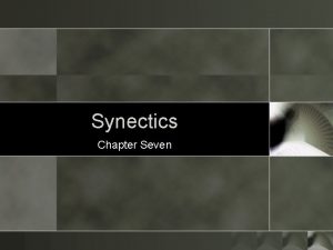 Synectics Chapter Seven Thinking with Analogies Comparisons and