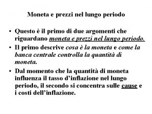 Moneta e prezzi nel lungo periodo Questo il