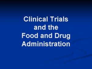 Clinical Trials and the Food and Drug Administration
