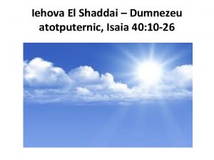 Iehova El Shaddai Dumnezeu atotputernic Isaia 40 10