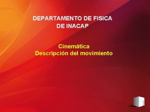 DEPARTAMENTO DE FISICA DE INACAP Cinemtica Descripcin del