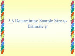 5 6 Determining Sample Size to Estimate Required