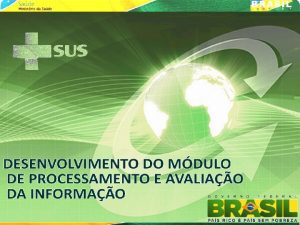 Sistema de Regulao Controle e Avaliao SISRCA Mdulo