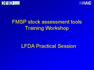 FMSP stock assessment tools Training Workshop LFDA Practical