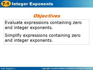 7 1 Integer Exponents Objectives Evaluate expressions containing