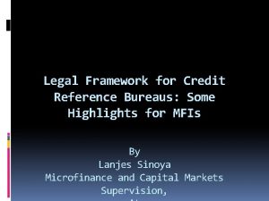Legal Framework for Credit Reference Bureaus Some Highlights
