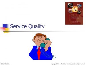 Service Quality Mc GrawHillIrwin Copyright 2008 by The