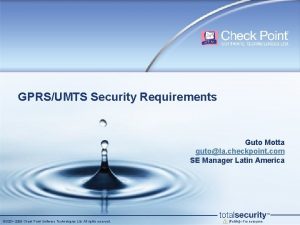 GPRSUMTS Security Requirements Guto Motta gutola checkpoint com