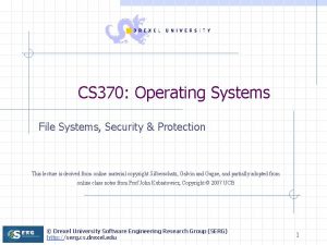 CS 370 Operating Systems File Systems Security Protection