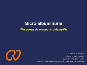 Microalbuminurie Niet alleen de meting is belangrijk Dr