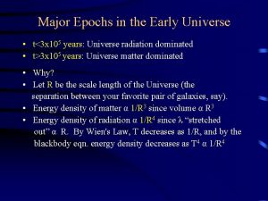 Major Epochs in the Early Universe t3 x