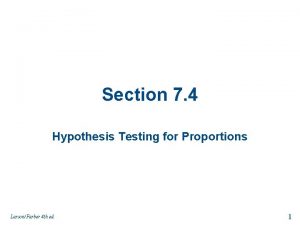 Section 7 4 Hypothesis Testing for Proportions LarsonFarber