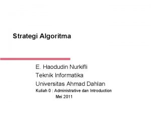 Strategi Algoritma E Haodudin Nurkifli Teknik Informatika Universitas