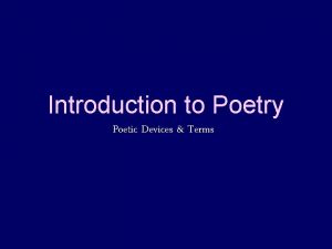 Introduction to Poetry Poetic Devices Terms A The