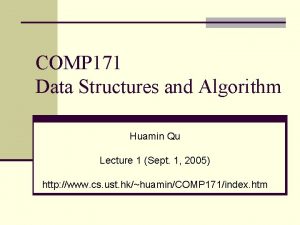 COMP 171 Data Structures and Algorithm Huamin Qu