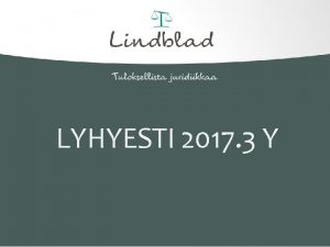LYHYESTI 2017 3 Y ASIANAJOTOIMISTO LINDBLAD CO OY