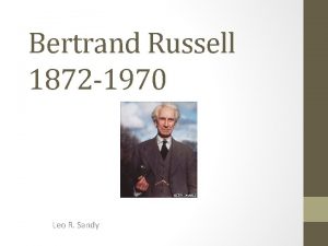 Bertrand Russell 1872 1970 Leo R Sandy Bertrand