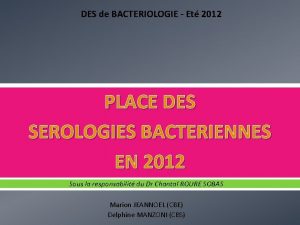 DES de BACTERIOLOGIE Et 2012 PLACE DES SEROLOGIES