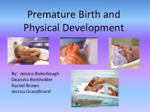 Premature Birth and Physical Development By Jessica Bolenbaugh