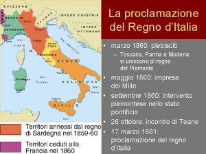 La proclamazione del Regno dItalia marzo 1860 plebisciti