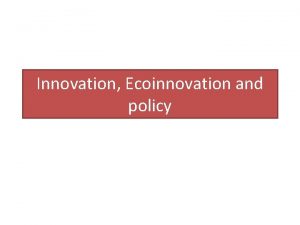 Innovation Ecoinnovation and policy Key issues Innovation in