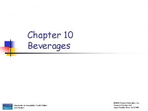 Chapter 10 Beverages Introduction to Hospitality Fourth Edition
