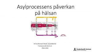 Asylprocessens pverkan p hlsan Anne Johansson Olsson Sjukskterska