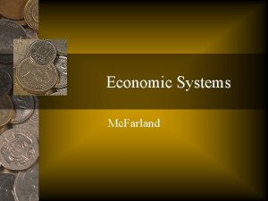 Economic Systems Mc Farland Types of Economic Systems