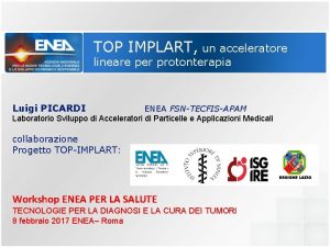 TOP IMPLART un acceleratore lineare per protonterapia Luigi