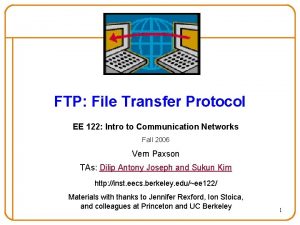 FTP File Transfer Protocol EE 122 Intro to