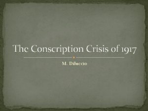 The Conscription Crisis of 1917 M Diluccio WW