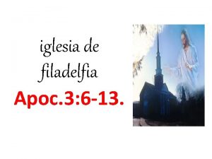 iglesia de filadelfia Apoc 3 6 13 fia
