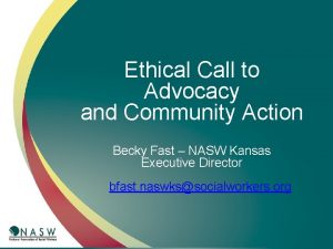Ethical Call to Advocacy and Community Action Becky