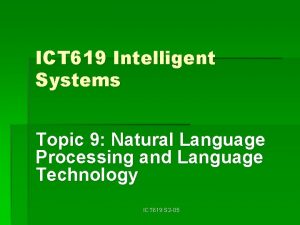 ICT 619 Intelligent Systems Topic 9 Natural Language